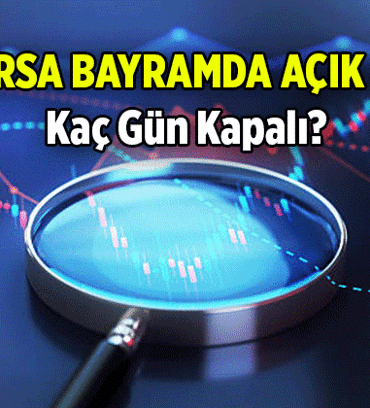 2026 Haberleri 💥 Borsa arefe günü ve bayramda açık mı? 2026 Kurban Bayramı'nda borsa kaç gün kapalı?