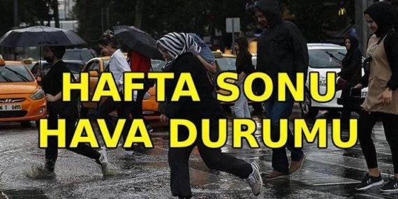 HAFTA SONU HAVA DURUMU: Bu hafta sonu hava nasıl olacak? İstanbul, İzmir, Ankara hava durumu raporu 2026