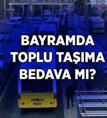 BAYRAMDA TOPLU TAŞIMA ÜCRETSİZ Mİ? Kurban Bayramı'nda otobüs, metro, Metrobüs bedava mı? İstanbul, Ankara, İzmir bayramda toplu taşıma ücretsiz mi?