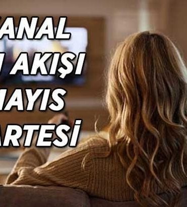 TV KANAL YAYIN AKIŞI 25 MAYIS! Bugün TV'de hangi dizi ve filmler var? Kanal D, ATV, Show TV, Star TV, NOW TV, TRT 1, TV8 kanal yayın akışı listesi...