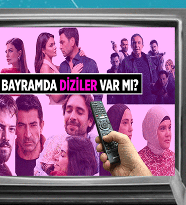 POPÜLER DİZİLER 📺 Bu hafta diziler var mı? 25-31 Mayıs Bayramda dizilerin yeni bölümleri yayınlanacak mı?