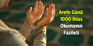 SEVAP KAPISI 🤲 Arefe Günü 1000 tane ihlas okumanın fazileti nedir, neden okunur? Arefe Günü 1000 ihlas için nasıl niyet edilir, abdestli mi okunur, okurken her birine besmele çekilir mi?