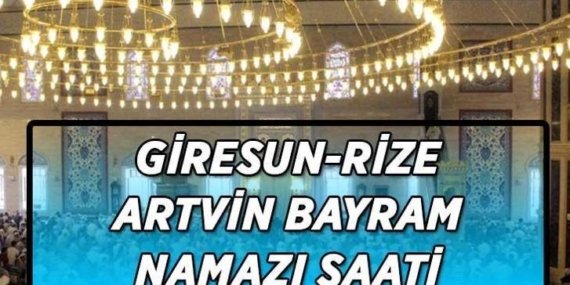Bayram namazı saati Artvin-Rize-Giresun: Bayram namazı saat kaçta kılınacak? Bayram namazına nasıl niyet edilir? Adım adım bayram namazı kılınışı...