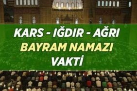 KARS - IĞDIR - AĞRI BAYRAM NAMAZI SAATLERİ: 27 Mayıs 2026 Kurban Bayramı Kars - Iğdır - Ağrı Bayram namazı vakti kaçta?