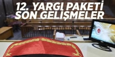 12. YARGI PAKETİ SON DURUM: 12. Yargı Paketinde İnfaz düzenlemesi ve af yasası var mı? 12. Yargı Paketi ne zaman çıkacak, Meclis'e sunuldu mu?