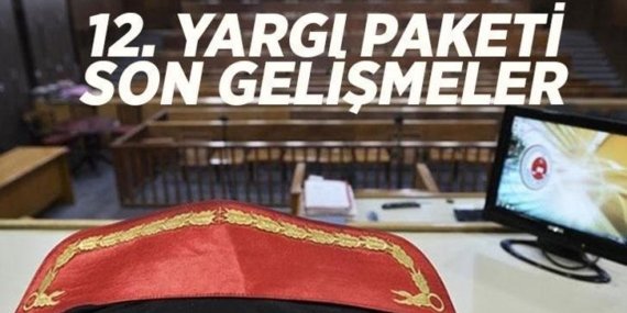 12. YARGI PAKETİ SON DURUM: 12. Yargı Paketinde İnfaz düzenlemesi ve af yasası var mı? 12. Yargı Paketi ne zaman çıkacak, Meclis'e sunuldu mu?
