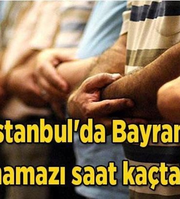 İSTANBUL BAYRAM NAMAZI SAAT KAÇTA, BAYRAM NAMAZI HANGİ GÜN KILINACAK 2026? Diyanet il il bayram namazı vakitleri 2026: İstanbul'da Bayram namazı saat kaçta?