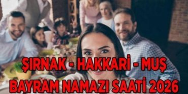 BAYRAM NAMAZI VAKTİ 2026: Şırnak, Hakkari ve Muş'ta Kurban Bayramı namazı saat kaçta kılınacak? Diyanet ile Kurban Namazı Vakitleri