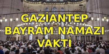 GAZİANTEP BAYRAM NAMAZI VAKTİ: Gaziantep'te bayram namazı saat kaçta? Diyanet bayramı namazı vakti 2026