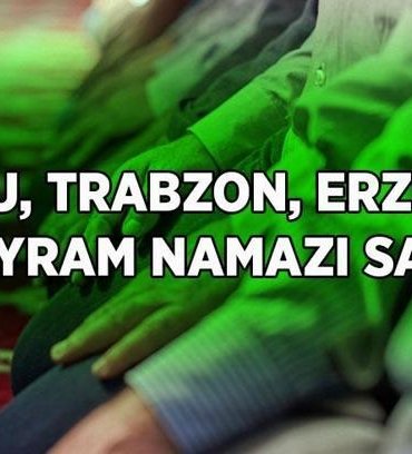 ORDU TRABZON ERZURUM BAYRAM NAMAZI SAAT KAÇTA? Diyanet il il bayram namazı saatleri: Ordu'da, Trabzon'da, Erzurum'da bayram namazı kaçta?