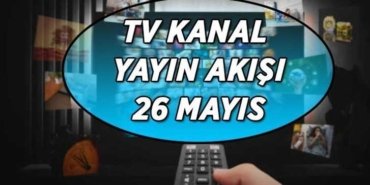 TV KANAL YAYIN AKIŞI | 26 MAYIS SALI AREFE GÜNÜ TV ekranında hangi dizi ve filmler ekrana gelecek? Kanal D, Show TV, ATV, Star TV, TV8, TRT 1, NOW TV kanal yayın akışı listesi...