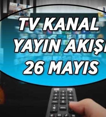 TV KANAL YAYIN AKIŞI | 26 MAYIS SALI AREFE GÜNÜ TV ekranında hangi dizi ve filmler ekrana gelecek? Kanal D, Show TV, ATV, Star TV, TV8, TRT 1, NOW TV kanal yayın akışı listesi...