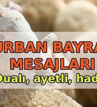 KURBAN BAYRAMI MESAJLARI 2026: En güzel, anlamlı, dualı, ayetli, kısa, uzun Kurban Bayramı mesajları ve sözleri