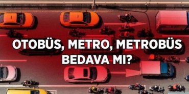 BAYRAMDA TOPLU TAŞIMA ÜCRETSİZ Mİ? İstanbul'da, Ankara'da, İzmir'de otobüs, metro, metrobüs bedava mı?
