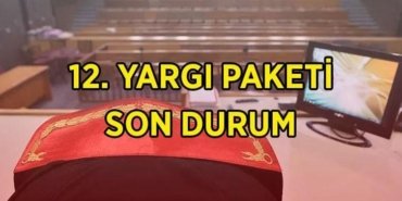 12. YARGI PAKETİ SON GELİŞMELER! 12. Yargı Paketi Meclis'ten geçti mi, infaz düzenlemesi ve af yasası var mı? 12. Yargı Paketi maddeleri ve içeriği