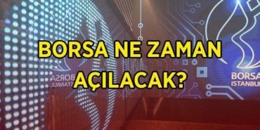 Borsa ne zaman açılacak? Borsa İstanbul işlemleri hangi gün başlayacak?