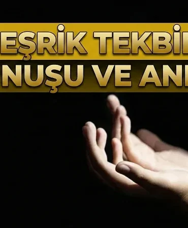 Arefe günü teşrik tekbiri kaç defa getirilir? Teşrik tekbiri ne demektir, ne zaman ve nasıl getirilir?