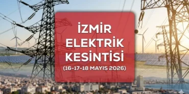 İzmir GEDİZ elektrik kesintisi ilçe ilçe liste! 16-17-18 Mayıs İzmir elektrik kesintisi ne kadar sürecek?