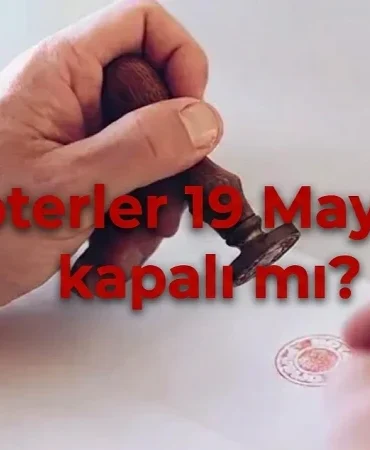 19 Mayıs noterler açık mı, kapalı mı? 19 Mayıs 2026 yarın nöbetçi noter açık olacak mı?